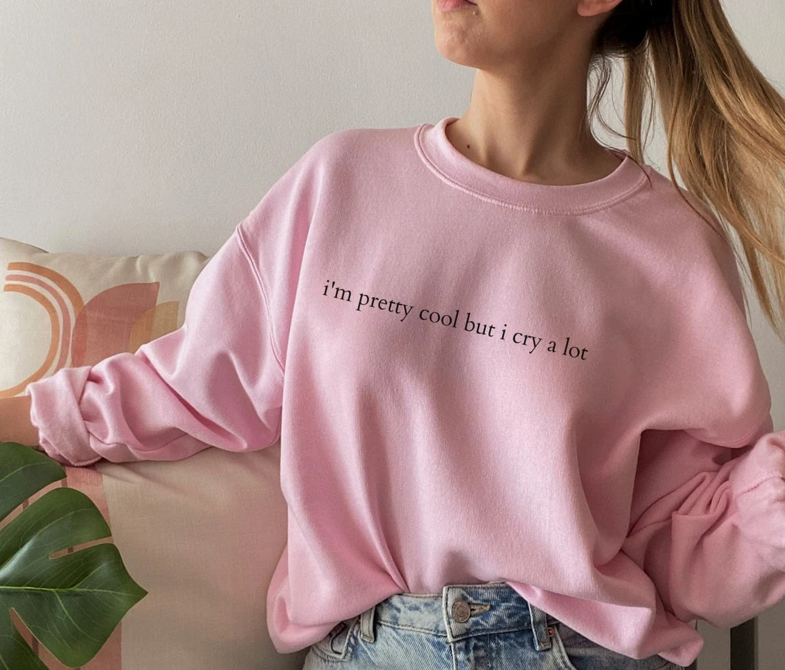 i'm pretty cool but i cry a lot Street popular new round neck sweater